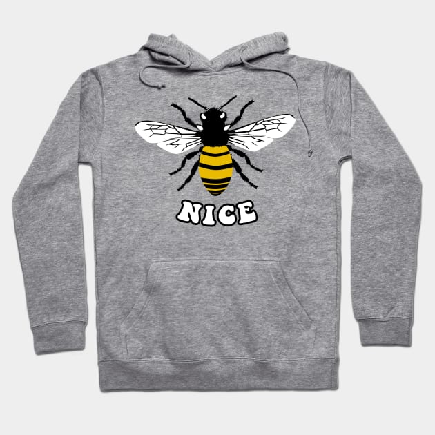 Bee Nice Hoodie by n23tees